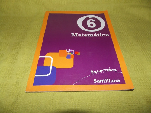 Matemática 6 / Recorridos - Carolina Giacumbo - Santillana