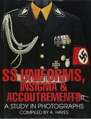 Ss Uniforms, Insignia And Accoutrements: A Study In Photogra