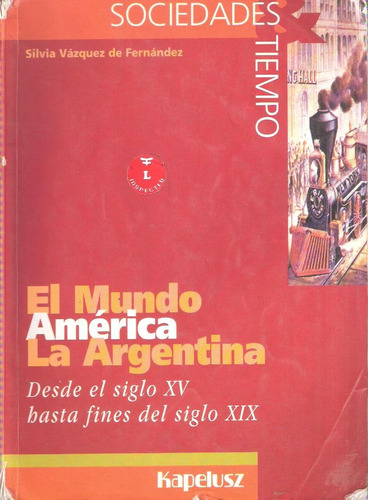 El Mundo, América, La Argentina, Siglos Xv-xix, Kapelusz