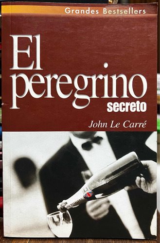 El Peregrino Secreto - John Le Carre