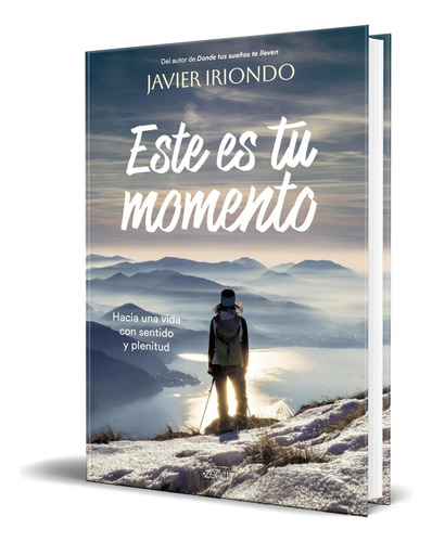 Libro Este Es Tu Momento [ Javier Iriondo ] Original, De Javier Iriondo. Editorial Zenith, Tapa Blanda En Español, 2023