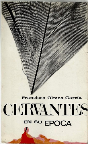 Francisco Olmos García - Cervantes En Su Época (1968)
