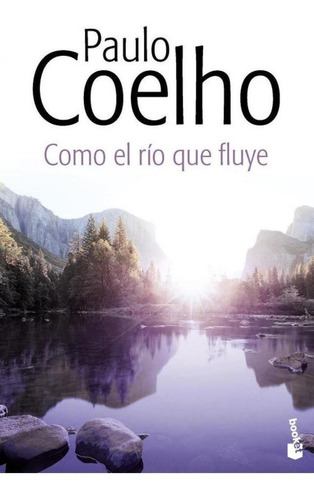 Libro: Cómo El Rio Que Fluye. Coelho, Paulo. Booket