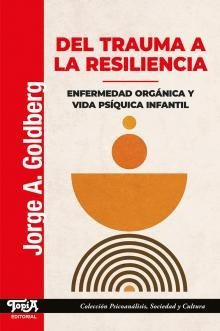 Del Trauma A La Resiliencia - Goldberg Jorge (libro) - Nuevo