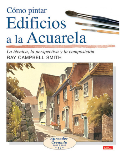 Como Pintar Edificios A La Acuarela - Campbell Smith, Ray