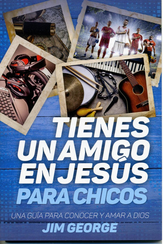 Tienes Un Amigo En Jesús/para Chicos, De George, Jim.