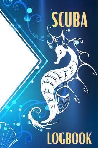 Scuba Logbook : Perfect Gift For Divers Journal For Training, Certification And Recreation Travel..., De Sasha Apfel. Editorial Loredana Loson, Tapa Blanda En Inglés
