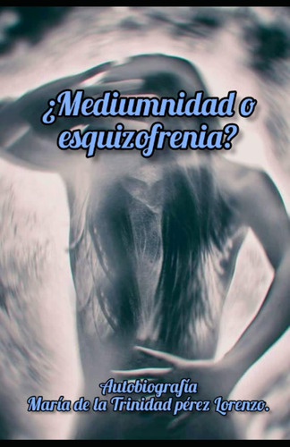 Libro: ¿mediumnidad O Esquizofrenia? (spanish Edition)