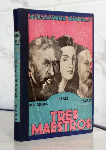 Tres Maestros Miguel Angel Rafael Ticiano - Alejandro Dumas