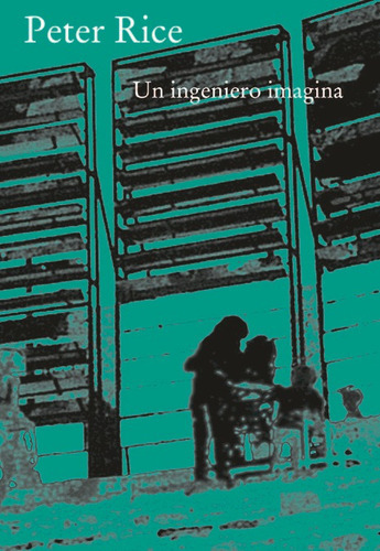 Un ingeniero imagina, de Rice, Peter. Editorial Cinter Divulgación Técnica, S.L.L., tapa blanda en español
