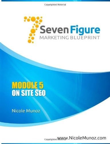 7 Figure Marketing Blueprint Module 5 On Site Seo (volume 5)