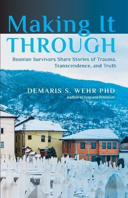 Libro Making It Through : Bosnian Survivors Sharing Stori...