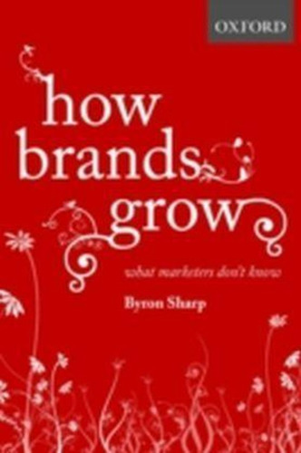 How Brands Grow / Byron Sharp