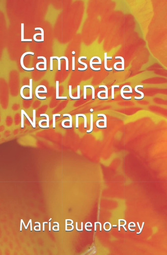 Libro La Camiseta De Lunares Naranja (spanish Edition Lbm1