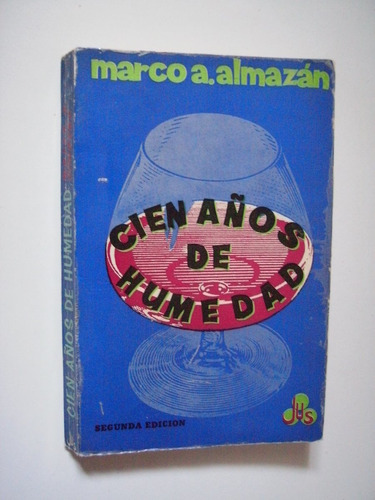 Cien Años De Humedad - Marco A. Almazán 1974 Segunda Edición