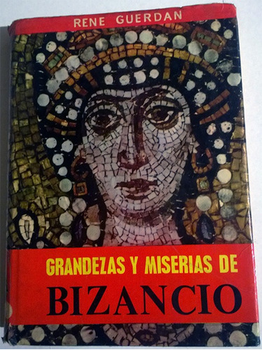 Libro De René Guerdan : Grandezas Y Miserias De Bizancio