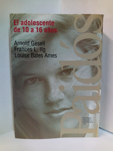 El Adolescente De 10 A 16 Años - Arnold Gesell - Frances L. 