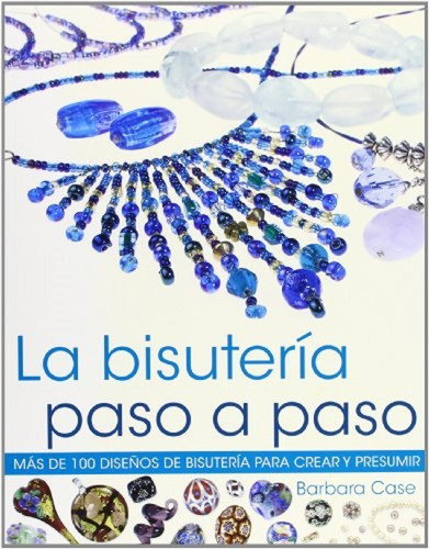 Libro La Bisutería Paso A Paso - Más 100 Diseños Biyouterie