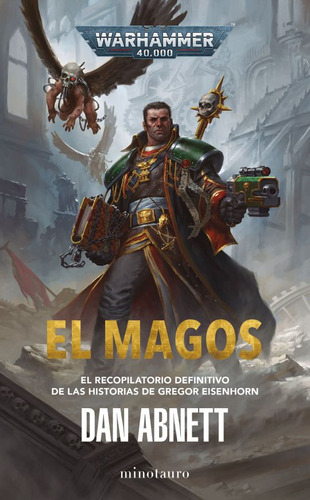 El Magos. El Recopilatorio Definitivo De Las Historias De Gregor Eisenhorn / Warhammer 4000, De Abnett, Dan. Editorial Minotauro, Tapa Blanda, Edición 01 En Español, 2023