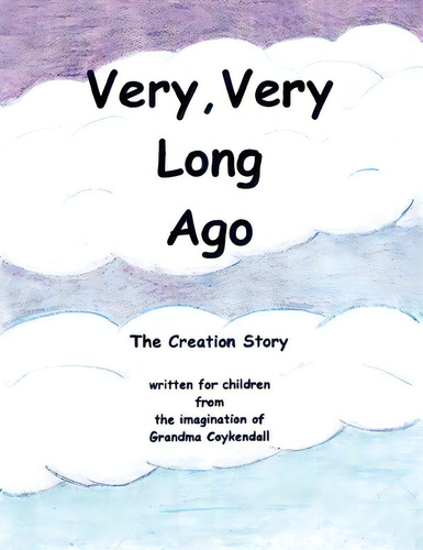 Very, Very Long Ago, De Grandma Coykendall. Editorial Xlibris, Tapa Blanda En Inglés