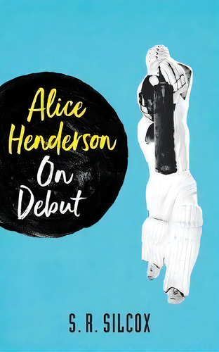 Alice Henderson On Debut, De S R Silcox. Editorial Juggernaut Books Pty Ltd, Tapa Blanda En Inglés