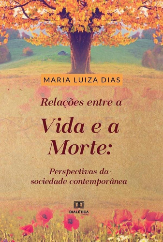 Relações Entre A Vida E A Morte - Maria Luiza Rabelo Dias