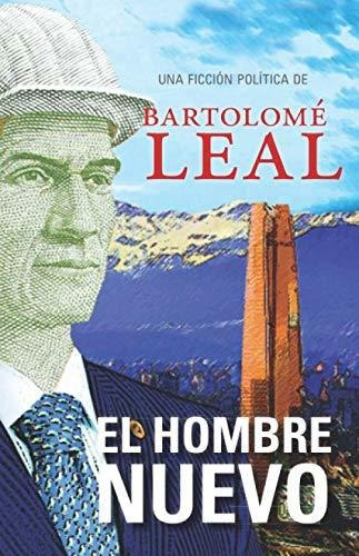 El Hombre Nuevo: Una Ficción Política: 1 (moneda En Llamas)