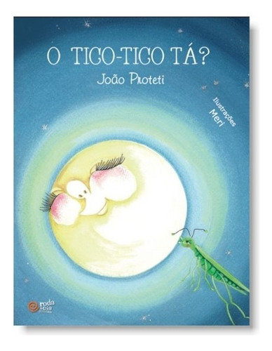 O Tico-tico Tá?, De João Proteti. Editora Roda & Cia, Capa Mole, Edição 1 Em Português, 2011