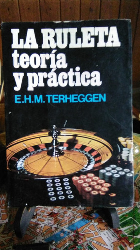 La Ruleta Teoria Y Practica. E.h.m Terheggen