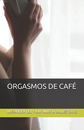 Orgasmos De Cafe: Besitos De Cafe-tomo Iii