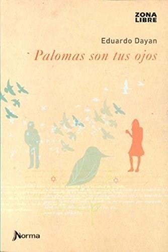 Palomas Son Tus Ojos - Zona Libre - Dayan - Norma Kapelusz