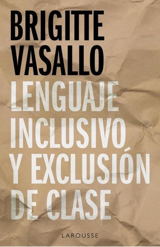 Libro: Lenguaje Inclusivo Y Exclusión De Clase. Vasallo, Br