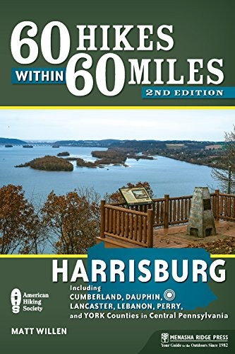 60 Hikes Within 60 Miles Harrisburg Including Dauphin, Lanca