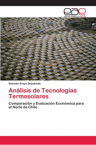 Libro: Análisis De Tecnologías Termosolares: Comparación Y E