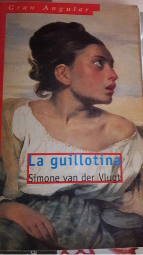 La Guillotina Simone Van Der Vlugt Gran Angular Novela Histo