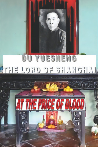 Du Yuesheng The Lord Of Shanghai, De Dauber, Henri. Editorial Createspace, Tapa Blanda En Inglés