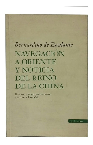 Navegación A Oriente Y Noticia De La China, De Escalante, Ex