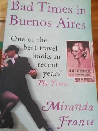 Bad Times In Buenos Aires / Miranda France