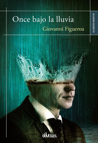 Once Bajo La Lluvia, De Giovanni Figueroa. Editorial Ediciones Oblicuas, Tapa Blanda En Español, 2018