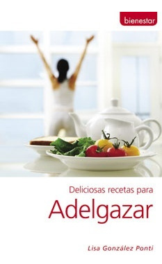 Deliciosas Recetas Para Adelgazar -  Lisa González Ponti