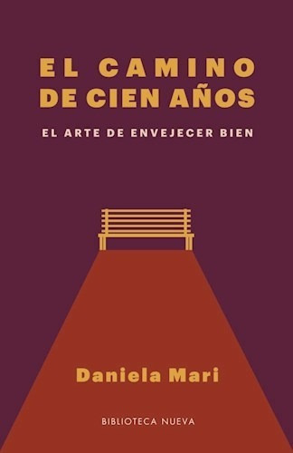 El Camino De Cien Años, Daniela Mari, Biblioteca Nueva