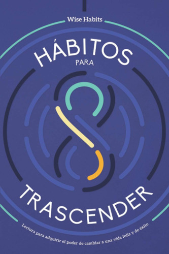 Libro: 8 Hábitos Para Trascender, Lectura Para Adquirir El A