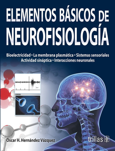 Elementos Básicos De Neurofisiología Trillas