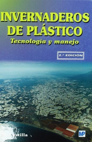 Libro Invernaderos De Plã¡stico. Tecnologã­a Y Manejo