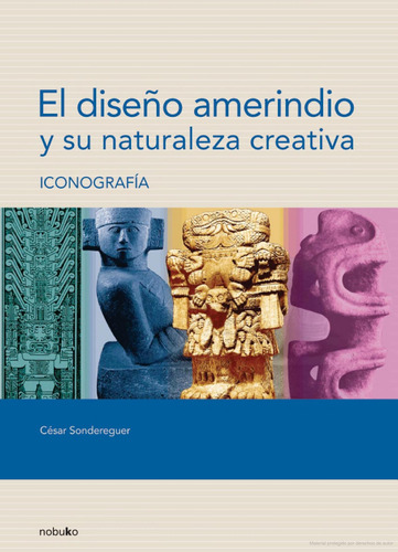 El Diseño Amerindio Y Su Naturaleza Creativa - Ed. Nobuko