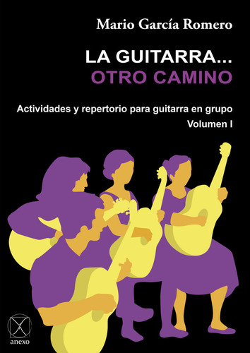 La Guitarra... Otro Camino, De García Romero, Mario. Editorial Anexo, Tapa Blanda En Español