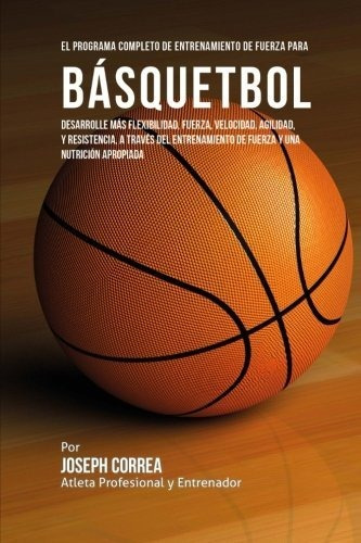 El Programa Completo De Entrenamiento De Fuerza Para Basquet