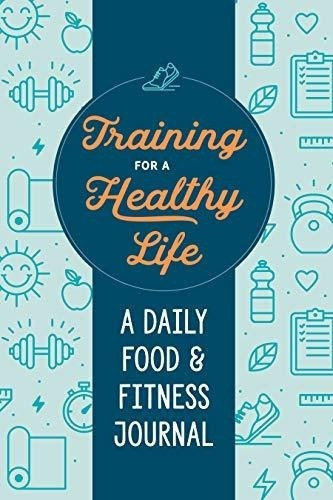 Training For A Healthy Life A Daily Food And Fitness, De Zeitgeist Welln. Editorial Zeitgeist En Inglés