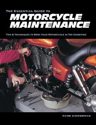 The Essential Guide To Motorcycle Maintenance - Mark Zimm...