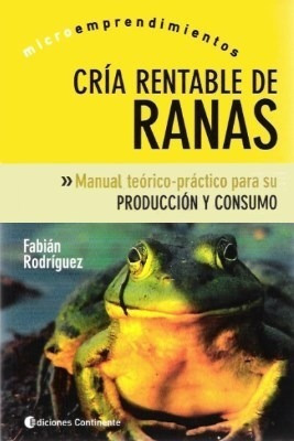 Rodríguez: Cría Rentable Ranas (microemprendimientos)